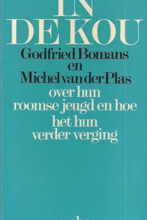 Alleen Vandaag In de kou : Godfried Bomans en Michel van der Plas over hun roomse jeugd en hoe het hun verder verging