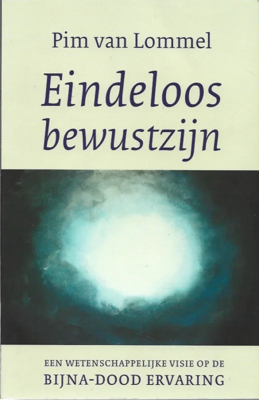 Op = Op Eindeloos bewustzijn : Een wetenschappelijke visie op de bijna-dood ervaring –Pim van Lommel (12e druk)