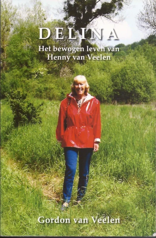 Delina : Het levensverhaal van Henny van Veelen-Bos (1928-2007) – Gordon van Veelen Meest Verkocht