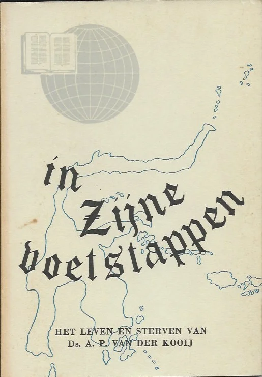 In Zijne voetstappen : het leven en sterven van ds. A.P. van der Kooij – samengesteld door ds. J. Batelaan Express Levering