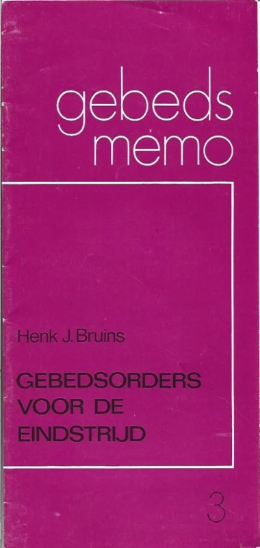 Gratis Retour Gebedsorders voor de eindstrijd : Gebedsmemo 3 – Henk J. Bruins