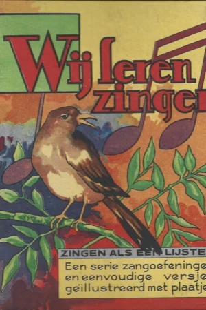 Wij leren zingen : Zingen als een Lijster – Een serie zangoefeningen en eenvoudige versjes, geïllustreerd met plaatjes Premium