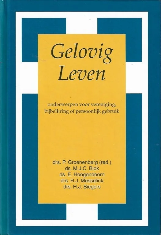 Gelovig leven : Onderwerpen voor vereniging, bijbelkring of persoonlijk gebruik – Drs. P. Groenenberg (red.) Shop Nu