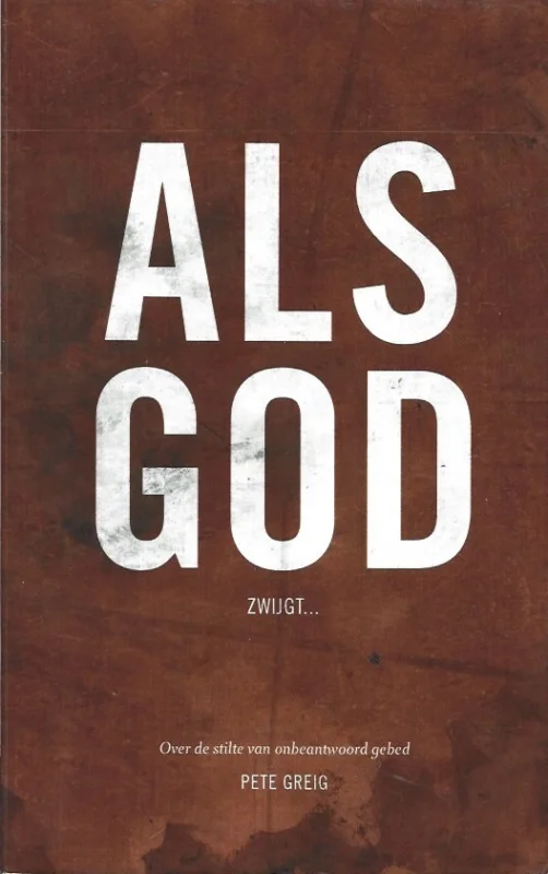 Als God zwijgt : over de stilte van onbeantwoord gebed – Pete Greig(onderstrepingen) Fabrieksprijs