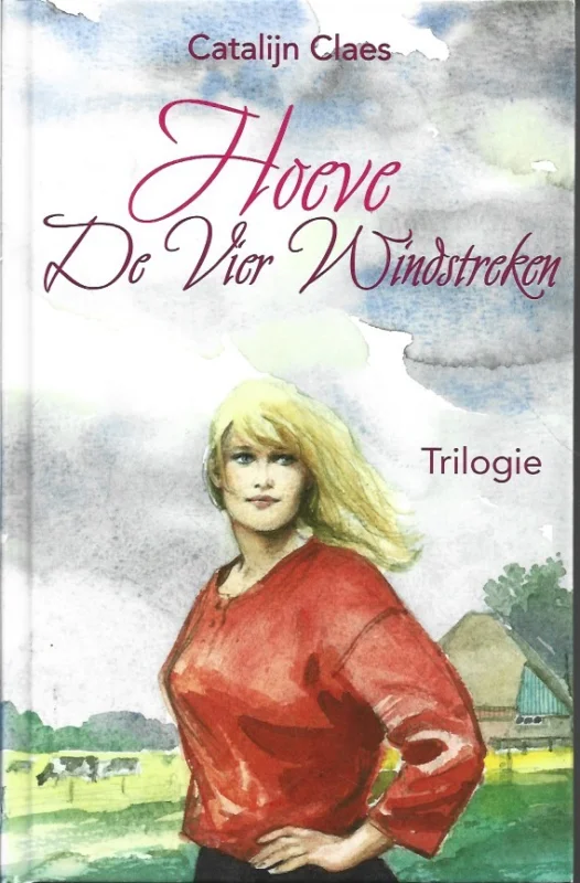 Hoeve : De Vier Windstreken : trilogie – Catalijn Claes Premium