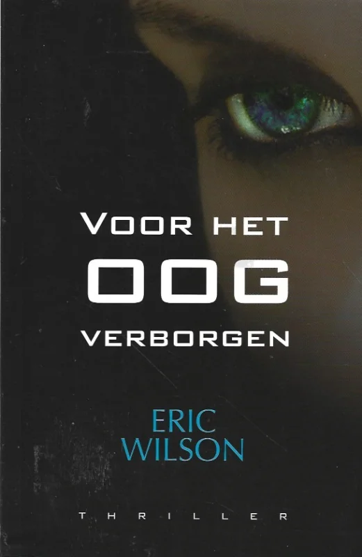 Gratis Verzending Voor het oog verborgen : thriller – Eric Wilson
