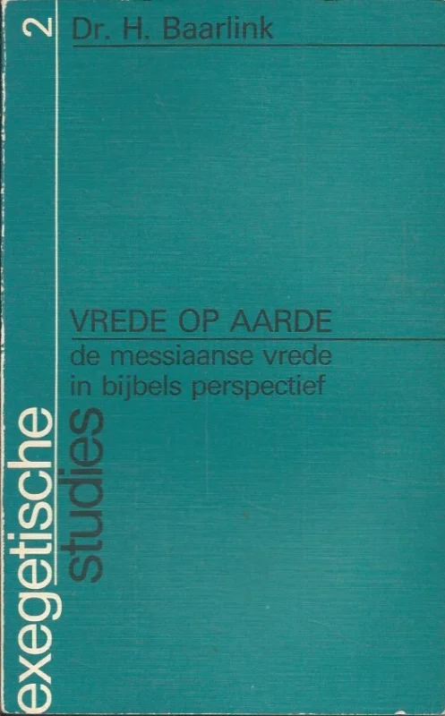 Populair Vrede op aarde : de Messiaanse vrede in bijbels perspectief – dr. H. Baarlink