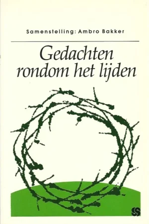 Actieprijs Gedachten rondom het lijden– Ambro Bakker