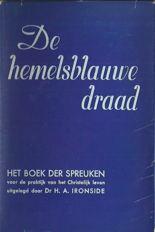 De hemelsblauwe draad : Het boek der spreuken van Salomo voor de practijk van het christelijk leven – toegelicht door dr. H.A. Ironside (set, Deel 1 en 2) Koopje