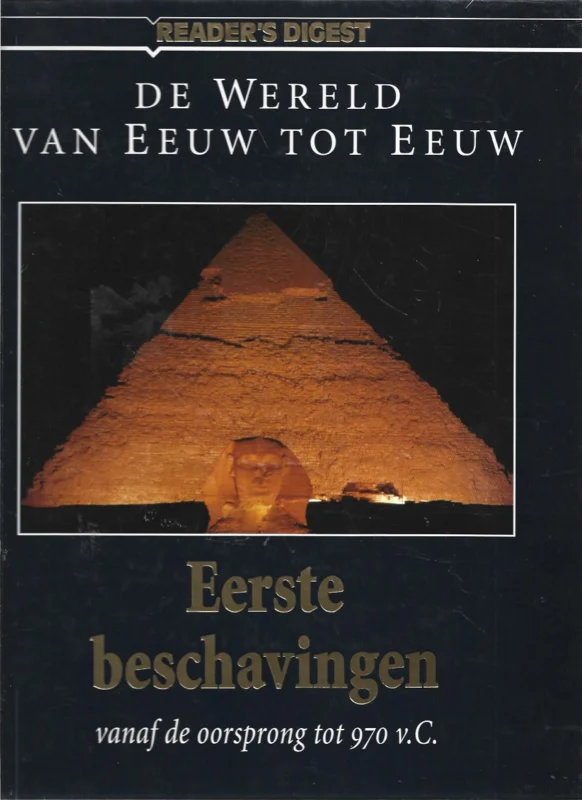De Wereld van Eeuw tot Eeuw : Eerste beschavingen vanaf de oorsprong tot 970 v. C. – Reader’s Digest Speciale Aanbieding