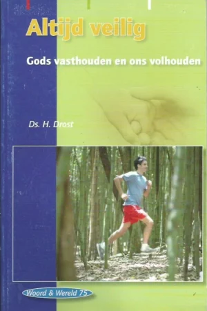Actieprijs Altijd veilig : Gods vasthouden en ons volhouden – H. Drost