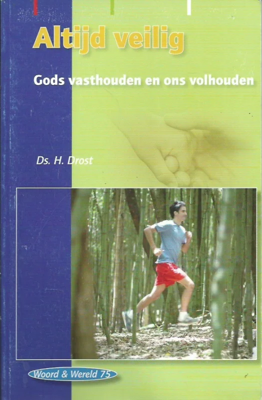 Actieprijs Altijd veilig : Gods vasthouden en ons volhouden – H. Drost