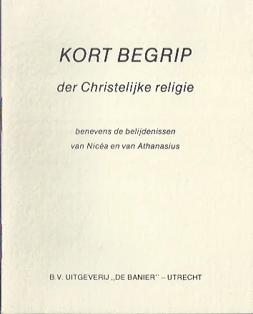 Gratis Verzending Kort begrip der christelijke religie : benevens de belijdenissen van Nicéa en Athanasius – “De Banier”
