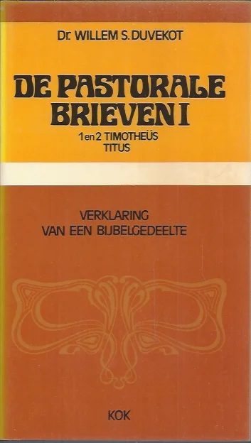 De Pastorale Brieven I : 1 en 2 Timotheus en Titus Deel 2 : Verklaring van een bijbelgedeelte – door dr. Willem S. Duvekot Alleen Vandaag