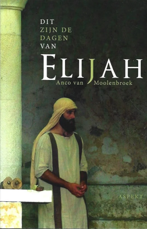 Aanbieding Dit zijn de dagen van Elijah – Anco van Moolenbroek
