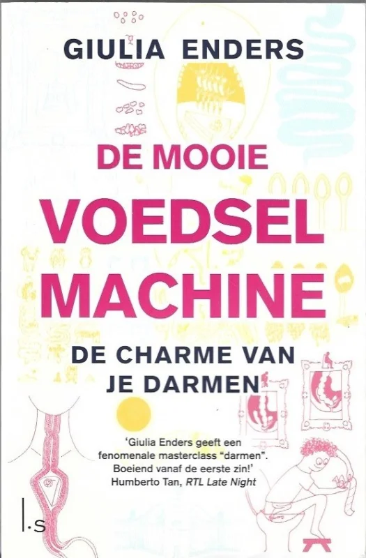 Tijdelijk Beschikbaar De mooie voedselmachine : de charme van je darmen : alles over de darmen, een onderschat orgaan – Giulia Enders
