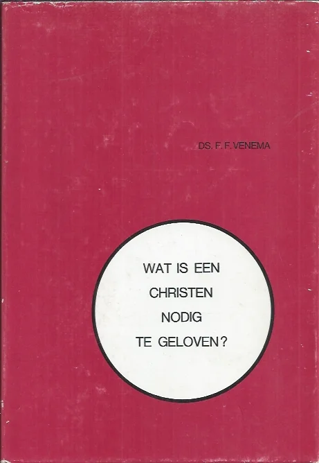 Wat is een Christen nodig te geloven? – F.F. Venema (3e druk) Lage Prijs