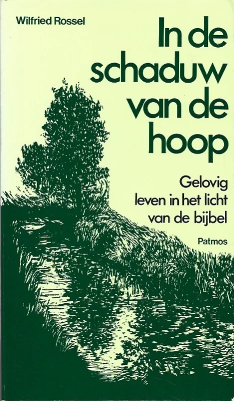 In de schaduw van de hoop : gelovig leven in het licht van de Bijbel – Wilfried Rossel Nieuw
