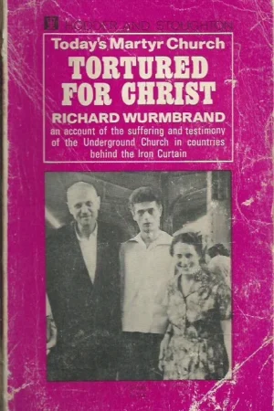 Voordeelprijs Today’s martyr Church: Tortured for Christ – Richard Wurmbrand ; foreword by the Rev. W. Stuart Harris