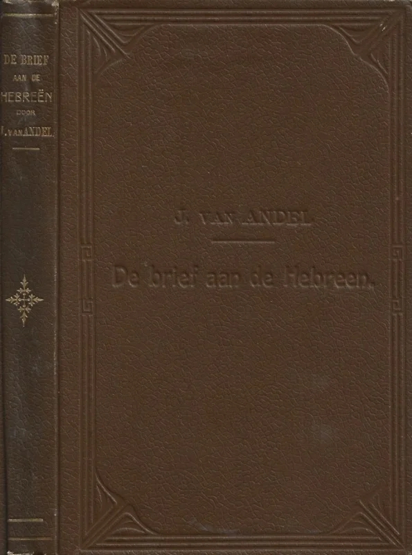 De brief aan de Hebreen aan de gemeente toegelicht – J. van Andel Meest Verkocht
