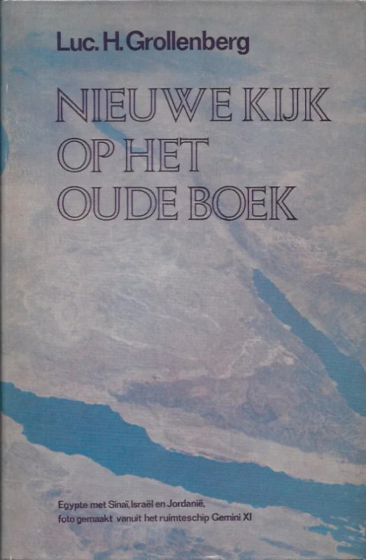 Snelle Levering Nieuwe kijk op het oude boek : Een verkenning van de moderne bijbeluitleg – Luc. H. Grollenberg (4e druk)