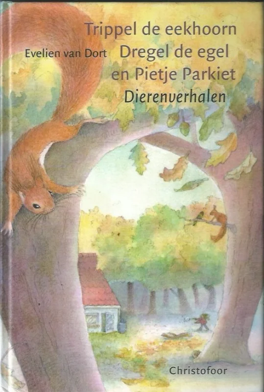 Laatste Kans Trippel de eekhoorn, Dregel de egel en Pietje Parkiet : dierenverhalen – Evelien van Dort
