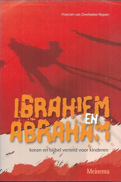 Lage Kosten Ibrahiem en Abraham : Koran en Bijbel verteld voor kinderen – Francien van Overbeeke-Rippen (3e druk)