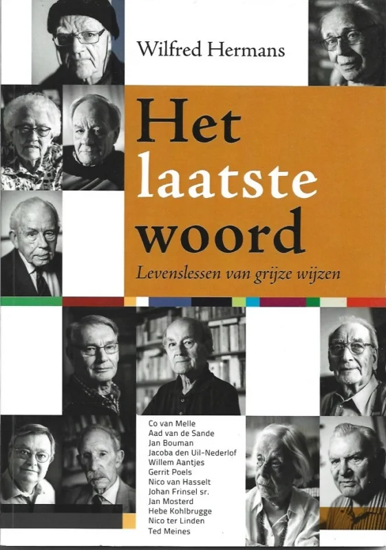 Het laatste woord : levenslessen van grijze wijzen – Wilfred Hermans Alleen Vandaag