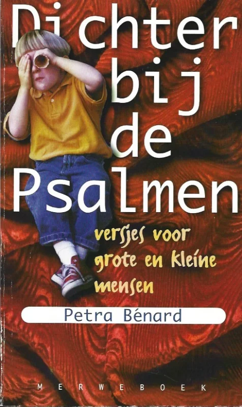 Dichter bij de Psalmen : versjes voor grote en kleine mensen – Petra Benard Shop Nu