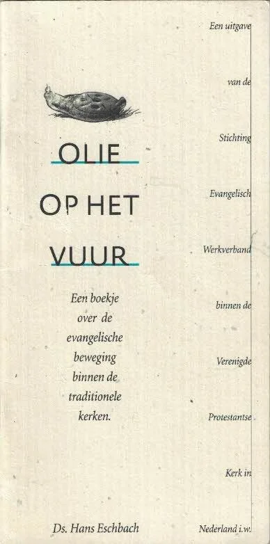 Olie op het vuur : Een boekje over de evangelische beweging binnen de traditionele kerken – Ds. Hans Eschbach (4e druk) Fabrieksprijs