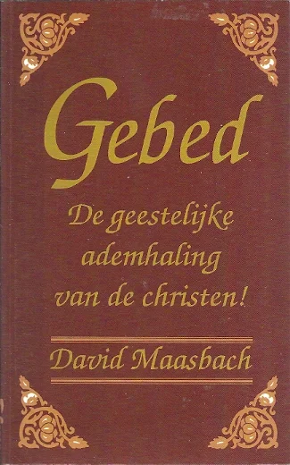 Gebed : de geestelijke ademhaling van de christen – David Maasbach (1e druk) Actieprijs