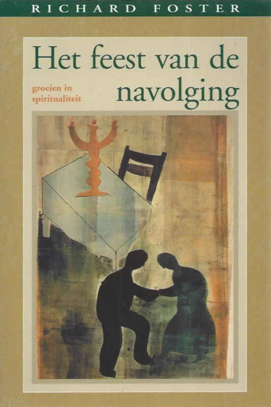Het feest van de navolging : groeien in spiritualiteit–Richard Foster (3e druk) Hoge Kwaliteit