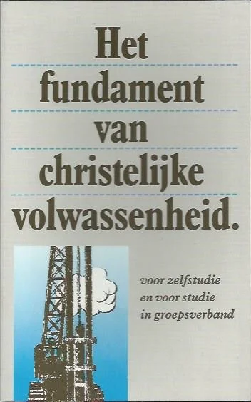 Laatste Versie Het fundament van christelijke volwassenheid : voor zelfstudie en voor studie in groepsverband – Word of God (Ann Arbor)