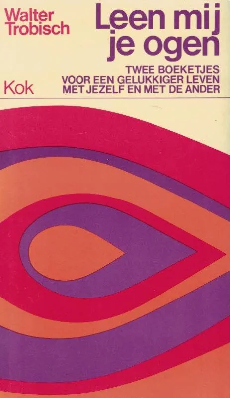 Leen mij je ogen : Twee boeketjes voor een gelukkiger leven met jezelf en met de ander – Walter Trobisch (2e druk) Gecertificeerd