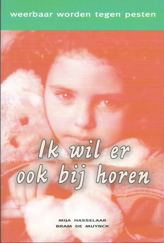 Ik wil er ook bij horen : weerbaar worden tegen pesten – Mija Hasselaar en Bram de Muynck (2e (herziene) druk 2003) Lage Prijs