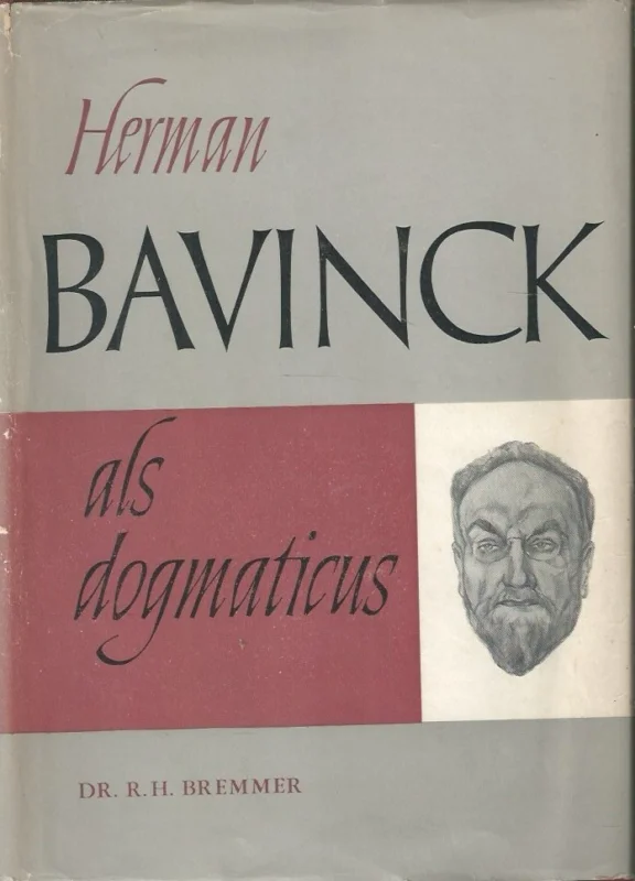 Gecertificeerd Herman Bavinck als dogmaticus – Dr. R.H. Bremmer