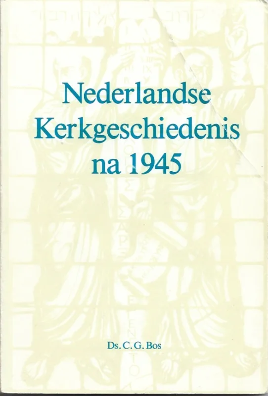 Nederlandse kerkgeschiedenis na 1945 – Ds. C.G. Bos (1e druk) Korting