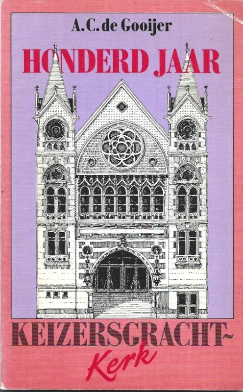 Honderd jaar Keizersgrachtkerk – A.C. de Gooijer Gratis Retour