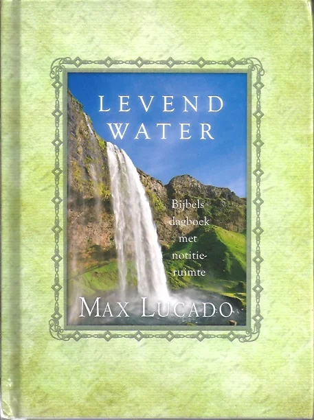 Snelle Levering Levend water : bijbels dagboek met notitieruimte – Max Lucado