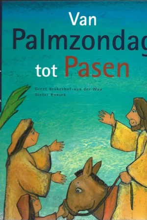 Van Palmzondag tot Pasen – verteld door Greet Brokerhof-van der Waa Flitsaanbieding