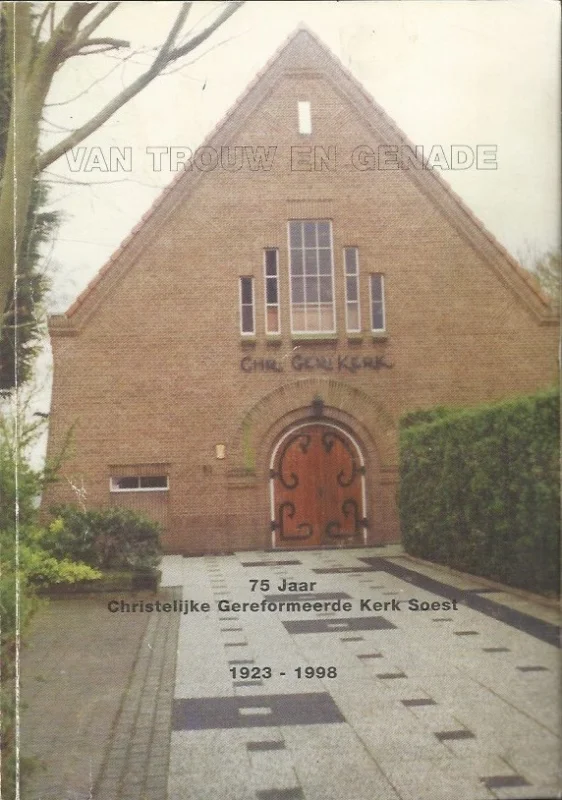 Koop Vandaag Van Trouw en Genade : 75 jaar Christelijk Gereformeerde Kerk Soest 1923-1998
