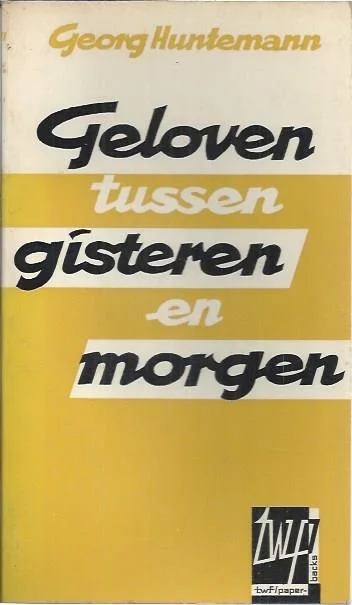 Geloven tussen gisteren en morgen – Georg Huntemann Nieuw
