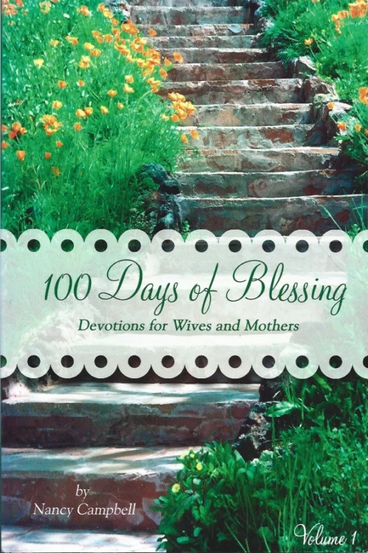 100 Days of Blessing: Devotions for Wives and Mothers : Volume 1 – Nancy Campbell Bestseller
