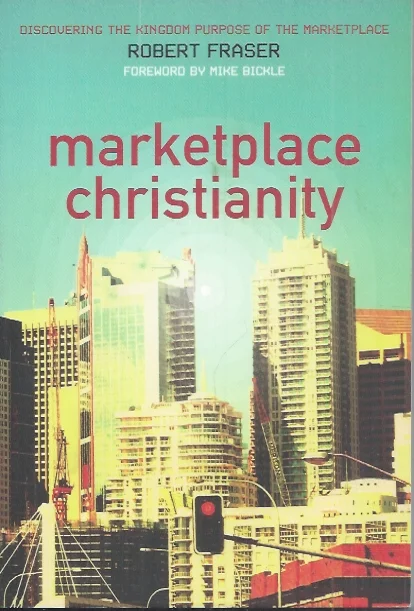 Marketplace Christianity : Discovering the Kingdom Purpose of the Marketplace – by Robert Fraser Lage Prijs