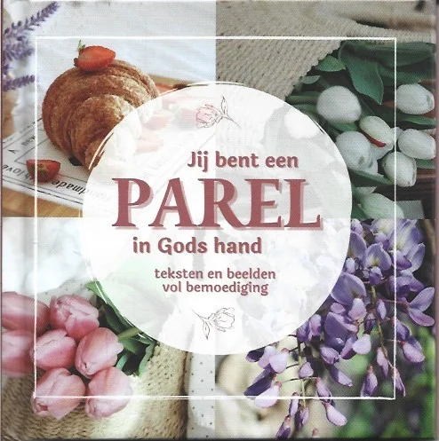 Jij bent een parel in Gods hand : teksten en beelden vol bemoediging – De Parel Betaalbaar