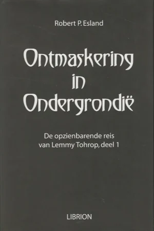 Tijdelijk Beschikbaar Ontmaskering in Ondergrondie : De opzienbarende reis van Lemmy Tohrop, deel 1 – Robert P. Esland