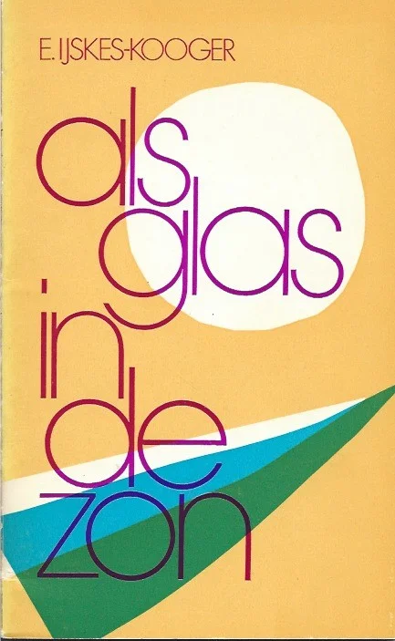 Meest Verkocht Als glas in de zon – E. IJskes-Kooger (2e druk 1974)