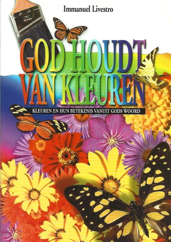 God houdt van kleuren! : kleuren en hun betekenis vanuit Gods Woord – Immanuel Livestro Nieuw
