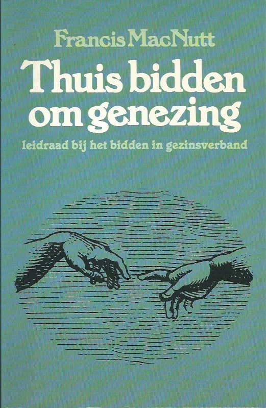 Flitsaanbieding Thuis bidden om genezing – Francis MacNutt