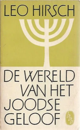 Bestel Nu De wereld van het Joodse geloof – Leo Hirsch